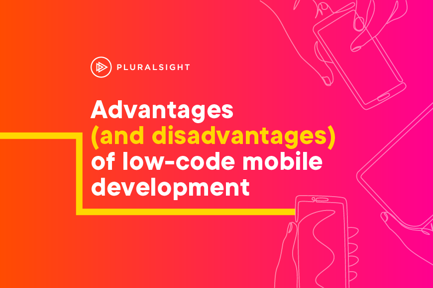 Advantages (and disadvantages) of low-code mobile development
