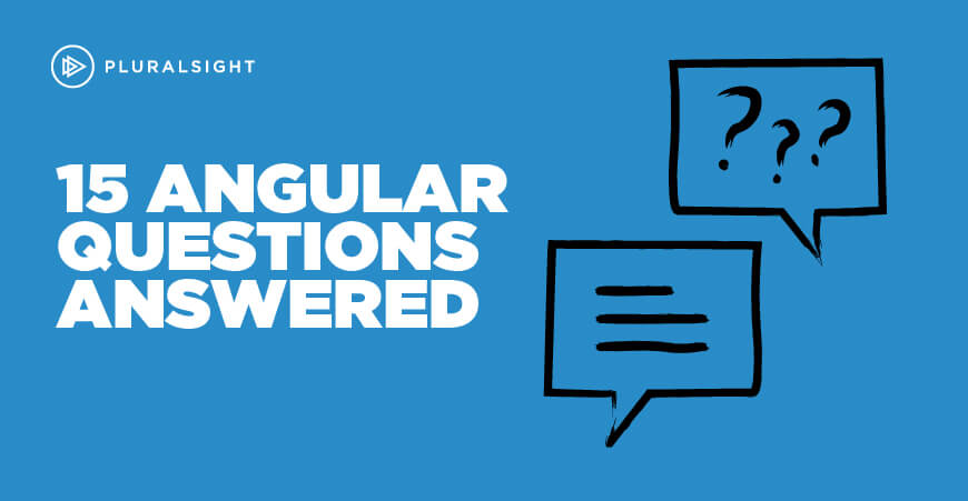 15 Common Angular Questions Answered