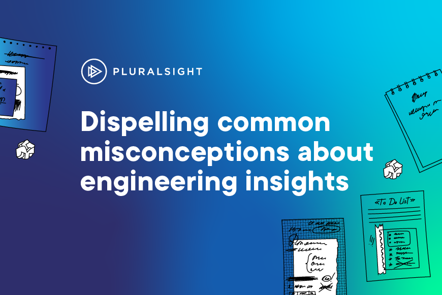 Dispelling common misconceptions about engineering insights