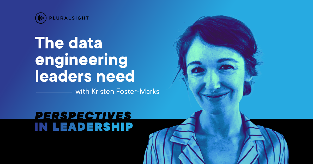 Perspectives in Leadership: The data engineering leaders need to prioritize