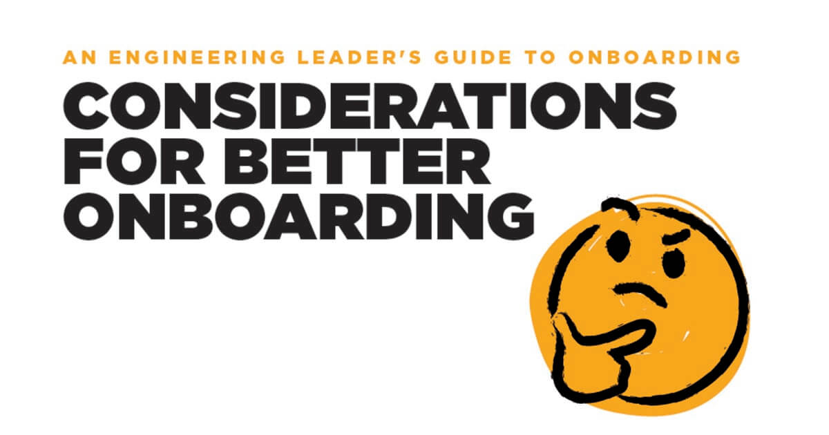 Considerations for engineering leaders creating an onboarding plan 