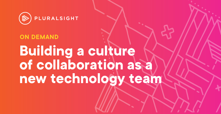 Building a culture of collaboration as a new technology team