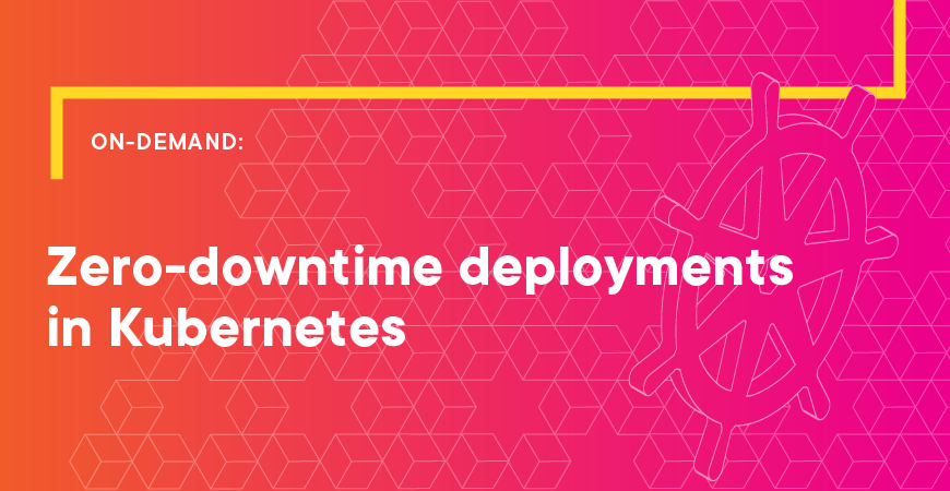 Zero-downtime deployments in Kubernetes