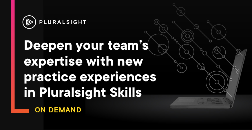Deepen your team’s expertise with new hands-on experiences in Pluralsight Skills