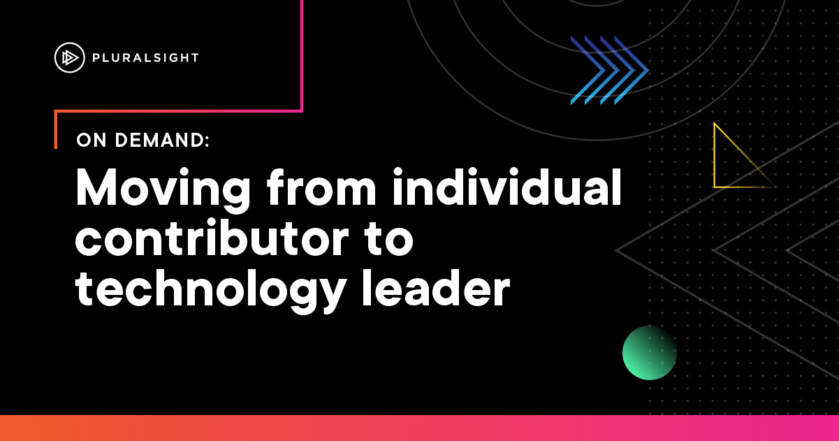Webinar | Moving from individual contributor to technology leader