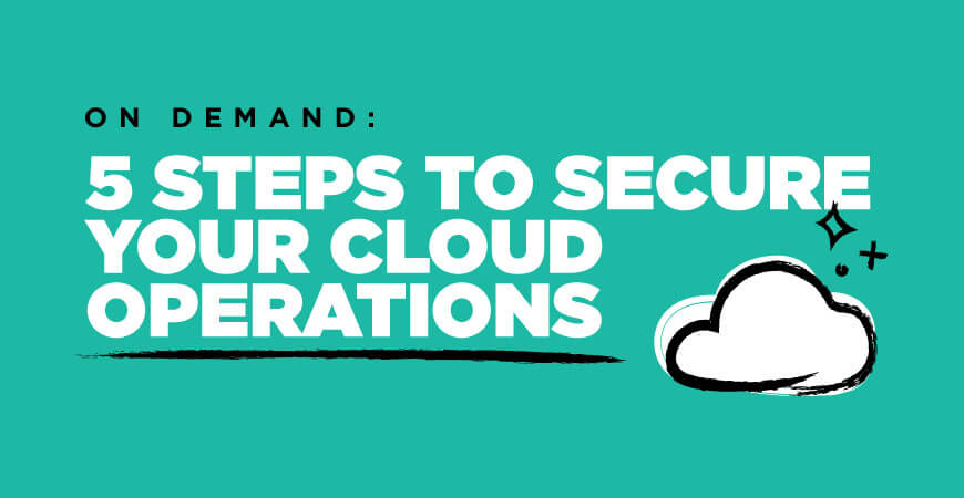 Webinar | 5 steps to secure your cloud operations