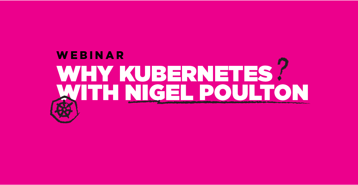 Webinar | Why Kubernetes